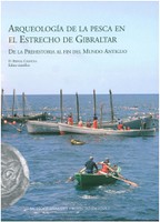 Arqueología de la Pesca en el Estrecho de Gibraltar: De la Prehistoria al Fin del Mundo Antiguo