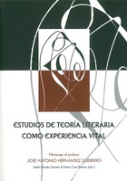 Estudios de Teoría de la Literatura como Experiencia Vital: Homenaje al Profesor Hernández Guerrero