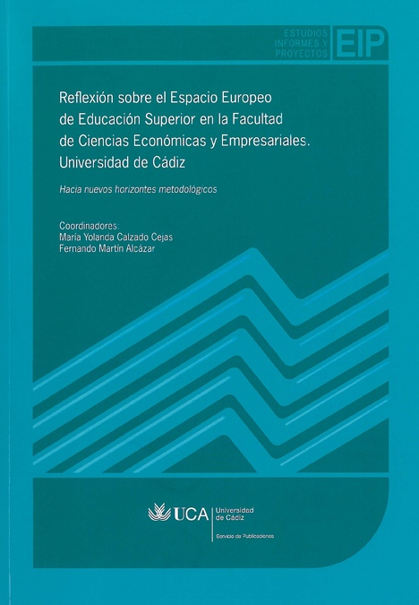 Reflexión sobre el Espacio Europeo de Educación Superior en la Facultad de Ciencias Económicas y Empresariales. Universidad de Cádiz: Hacia Nuevos Horizontes metodológicos