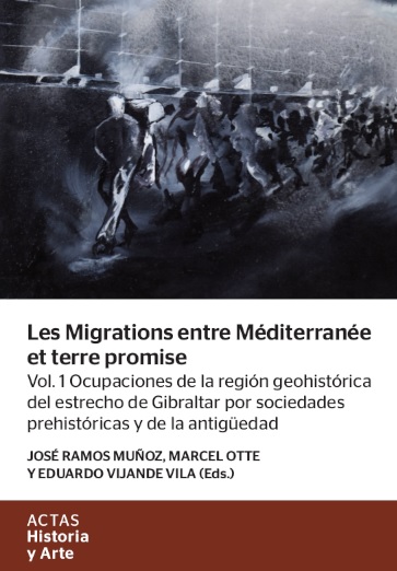 Les Migrations entre Méditerranée et terre promise. Vol. 1. Ocupaciones de la región geohistórica del estrecho de Gibraltar por sociedades prehistóricas y de la antigüedad