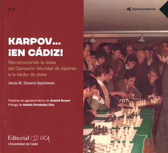 IMG Disponible ya en tu tienda Editorial UCA «Karpov… ¡en Cádiz!» Rememorando la visita del Campeón Mundial de Ajedrez a ...