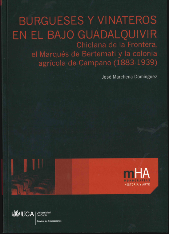 Burgueses y Vinateros en el Bajo Guadalquivir: Chiclana de Frontera, el Marqués de Bertemati y la Colonia Agrícola de Campano (1883-1939)