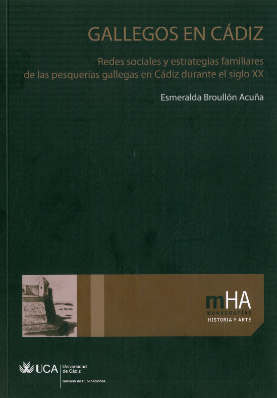 Gallegos en Cádiz: Redes Sociales y Estrategias Familiares de las Pesquerías Gallegas durante el Siglo XX