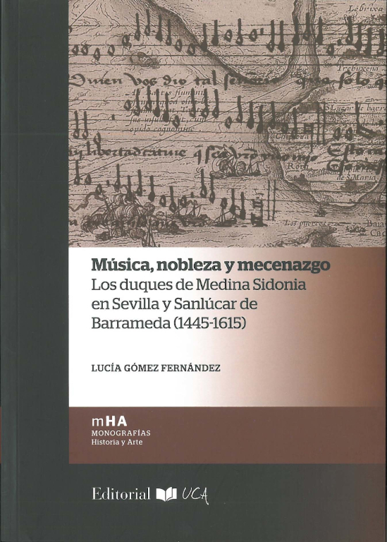 Música, nobleza y mecenazgo: los duques de Medina Sidonia en Sevilla y Sanlúcar de Barrameda (1445-1615)