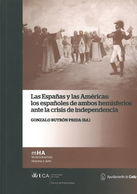 Las Españas y las Américas: Los Españoles de Ambos Hemisferios ante la Crisis de Independencia