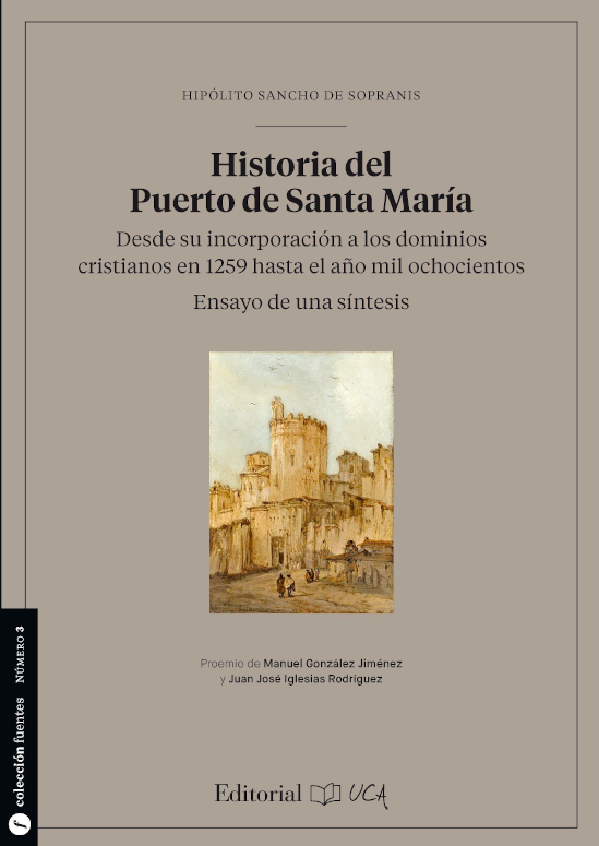 Historia del Puerto de Santa María. Desde su incorporación a los dominios cristianos en 1259 hasta el año mil ochocientos