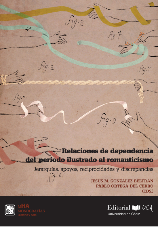 Relaciones de dependencia del periodo ilustrado al romanticismo. Jerarquías, apoyos, reciprocidades y discrepancias