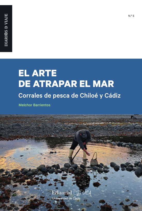 El arte de atrapar el mar. Corrales de pesca de Chiloé y Cádiz