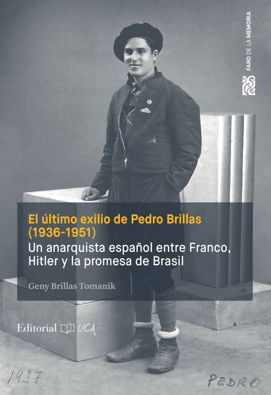 El último exilio de Pedro Brillas (1936-1951). Un anarquista español entre Franco, Hitler y la promesa de Brasil